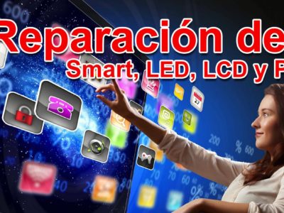 Reparación de televisores, SmartTV, LED, LCD y Plasma